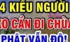 Phật dạy: 4 kiểu người này không cần chăm chỉ bái Phật vẫn tự kết Phật duyên, ắt được độ trì lánh xa mọi khổ não