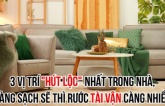 3 vị trí hút lộc nhất trong nhà: Càng dọn sạch sẽ càng kích hoạt may mắn, tiền tài kéo đến