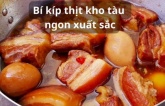 Muốn thịt kho tàu ngon, mềm, thơm hấp dẫn cứ cho thêm một thìa nước này, đảm bảo ngon bất bại