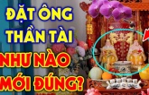 Đặt ông Thần Tài bên trái hay bên phải mới hút tài lộc: Tưởng dễ nhưng nhiều nhà làm sai