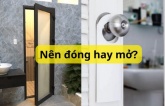 Nên đóng hay mở cửa nhà vệ sinh, nhà tắm sau khi sử dụng: Tưởng đơn giản mà nhiều người làm sai