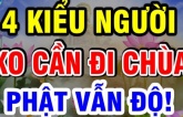 Phật dạy: 4 kiểu người này không cần chăm chỉ bái Phật vẫn tự kết Phật duyên, ắt được độ trì lánh xa mọi khổ não