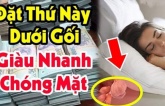 Trước khi ngủ âm thầm đặt thứ này dưới gối, tài lộc may mắn ùn ùn đến: Đó là thứ gì?