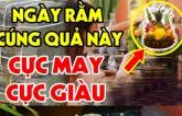 Cúng Rằm, mùng 1 đừng đặt chuối lên bàn thờ mãi: Đây mới là 5 loại quả hút lộc, nhất là loại thứ 3