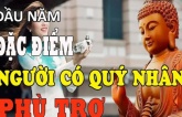 Kiểu người dễ được quý nhân chúc phúc, làm gì cũng thuận, họ có gì?