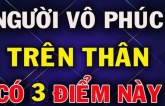 Tổ Tiên dặn kỹ: Người không có phúc khí, trên thân thường thể hiện ra 3 tật rất xấu