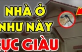 Nghèo mấy cũng đừng bán 4 kiểu nhà này: Càng ở càng giàu có, kiểu 1 được trả bao nhiêu tiền cũng không bán