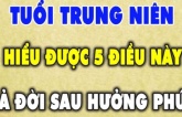 Tuổi trung niên có đủ 5 thứ trong tay sẽ yên tâm hưởng phúc, sống sung túc hơn người