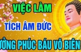 3 việc giúp con người càng sống càng tích thêm phúc đức, hãy xem bạn đã làm được mấy việc!