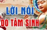 Phật dạy: ”Lời nói do tâm sinh”, muốn biết người có tâm tính tốt xấu thế nào, chỉ cần quan sát điểm này