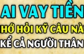 Người khác hỏi vay tiền, đừng bảo: 'Vay bao nhiêu?', nói 1 câu này mới là khôn ngoan