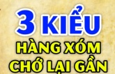 3 kiểu hàng xóm chớ kết giao thân thiết: Nhất là kiểu thứ nhất tan nhà nát cửa