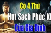 Phật dạy: 4 thứ này “hút sạch” phúc khí của một gia đình, điều số 3 rất nhiều người phạm phải