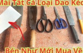 Dao kéo cùn rỉ đừng chỉ mài không, bôi thứ này sẽ trở nên sắc lẹm, sáng bóng y như mới