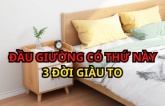 Mẹo phong thủy của người xưa: Đặt thứ này ở đầu giường giúp ngủ ngon, gia đình hạnh phúc giàu có