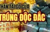 Thần Tài mở sổ Vàng đọc tên: 3 tuổi làm đâu trúng đó, giàu có hơn người, 1 tuổi sớm có tiền tỷ