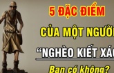 5 biểu hiện của người nghèo khó cả đời: Ai có 2/5 thôi cả đời 'coi như bỏ'