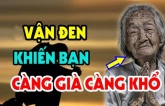 Sau tuổi 50 có 3 ”vận đen” nếu ai dính phải thì cuộc sống không lúc nào yên ổn