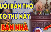 Cứ tiện tay đặt 3 thứ này dưới chân bàn thờ: Không đau ốm cũng hao tài, khánh kiệt, đó là thứ gì?