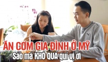 Cuộc sống Mỹ: ĂN BỮA CƠM GIA ĐÌNH Ở MỸ là mơ ước của rất nhiều người Việt ở Mỹ !