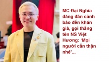 MC Đại Nghĩa đăng đàn cảnh báo đến khán giả, gọi thẳng tên NS Việt Hương: ‘Mọi người cẩn thận nhé’