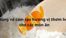 Người đảm đang không vứt vỏ cam đi, vì làm theo cách này giúp tiết kiệm tiền triệu còn giúp món ăn ngon