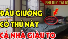 Có 3 thứ để ở đầu giường, tài lộc kéo về, con cháu đời đời phú quý giàu sang