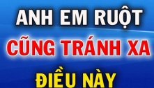 Ông bà dặn cấm sai: Anh em ruột, muốn quan hệ tốt đẹp phải nhớ ”3 đừng”, là gì?