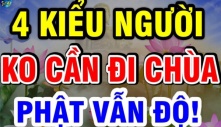 Phật dạy: 4 kiểu người này không cần chăm chỉ bái Phật vẫn tự kết Phật duyên, ắt được độ trì lánh xa mọi khổ não