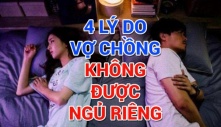 Vợ chồng dù cãi nhau thế nào tuyệt đối không được ngủ riêng, có 4 lý do nhất định phải nằm lòng