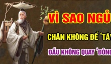 Các cụ nhắc rồi: ‘Ngủ chân không để hướng Tây, đầu không quay hướng Đông’, không nghe rất thiệt