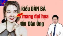 Có 1 kiểu đàn bà chỉ mang đại họa cho đàn ông, đẹp- giàu đến mấy cũng đừng lấy về mà khổ