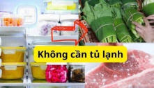 Học cách người xưa bảo quản thực phẩm khi không có tủ lạnh, cực hữu ích lúc tủ đầy và không may mất điện