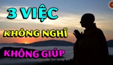 Người xưa nói: 'Đời người có 3 việc không nên nghĩ, 3 việc không nên giúp', đó là những việc gì?