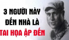 Các cụ dạy phải nhớ: “3 người này bỗng dưng đến nhà, chứng tỏ tai họa sắp ập đến”