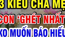 Con cái chắc chắn sẽ không muốn báo hiếu với 3 kiểu cha mẹ này: Đó là 3 kiểu cha mẹ nào?