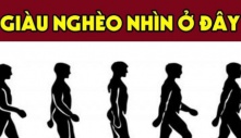 Nhìn tướng đi 3 giây biết bạn giàu có hay nghèo hèn mạt kiếp?