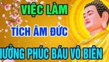 3 việc giúp con người càng sống càng tích thêm phúc đức, hãy xem bạn đã làm được mấy việc!