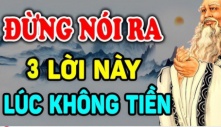 Tổ Tiên dặn: “Nghèo thì đừng nói ba điều, không có tiền thì đừng quan tâm đến ba điều”, biết sớm sẽ bớt khổ