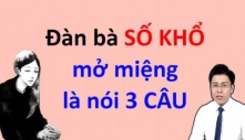 Đàn bà số khổ hễ mở miệng thường nói 3 câu, ai sửa được hậu vận hưởng phúc