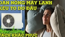 Cục nóng điều hòa kêu ầm ầm, đừng vội gọi thợ phí tiền, đây là cách đơn giản máy chạy êm ru