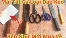 Dao kéo cùn rỉ đừng chỉ mài không, bôi thứ này sẽ trở nên sắc lẹm, sáng bóng y như mới