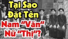 Vì sao Người Việt xưa thường đặt tên cho con với đệm 'nam Văn nữ Thị', hoá ra là vì?