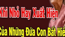 Cha mẹ sinh con trời sinh tính: Con cái bất hiếu sẽ có 3 điểm, muốn che giấu cũng khó