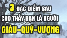 Tổ Tiên nói: ‘Con người có 3 đặc điểm, cả đời không giàu cũng vượng’, 3 đặc điểm đó là gì?