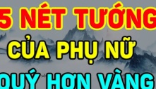 Phụ nữ có 5 tướng này Phúc lắm Lộc càng già càng giàu, ai lấy được phúc 3 đời