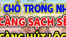 4 vị trí hút lộc nhất trong nhà, càng sạch sẽ thì tiền càng đến, xui xẻo tự mất đi