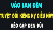 'Tối không làm 4 việc thì nhà bạn không có tai họa gì?', đó thực sự không phải là mê tín! Cẩn thận xui xẻo