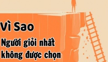 Tại sao người giỏi nhất lại không được chọn? Hóa ra vì lý do rất thực tế này, bạn nên biết