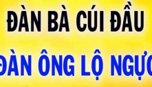 Vì sao cổ nhân dạy: Đàn bà cúi đầu, đàn ông lộ ngực, cả đời phú quý sang giàu?